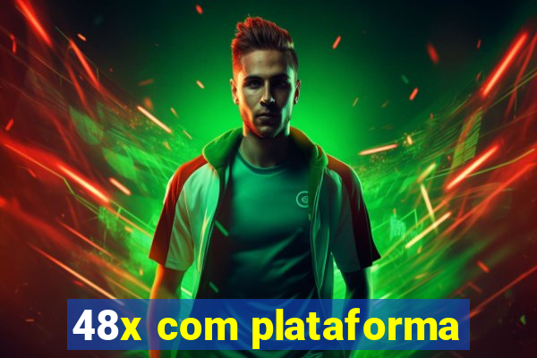 48x com plataforma